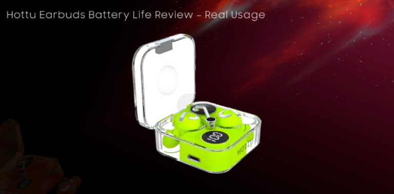 Hottu Earbuds Battery Life Review – Real Usage