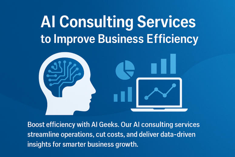 AI Geeks AI Consulting Services for Improving Business Efficiency