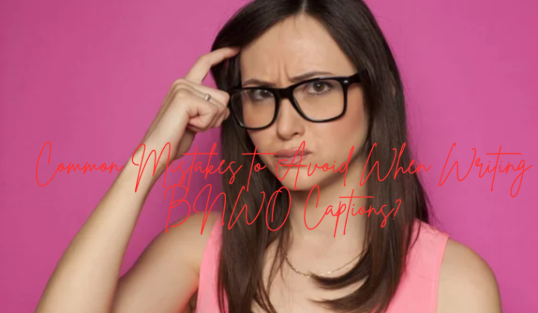 What Are the Common Mistakes to Avoid When Writing BNWO Captions?
